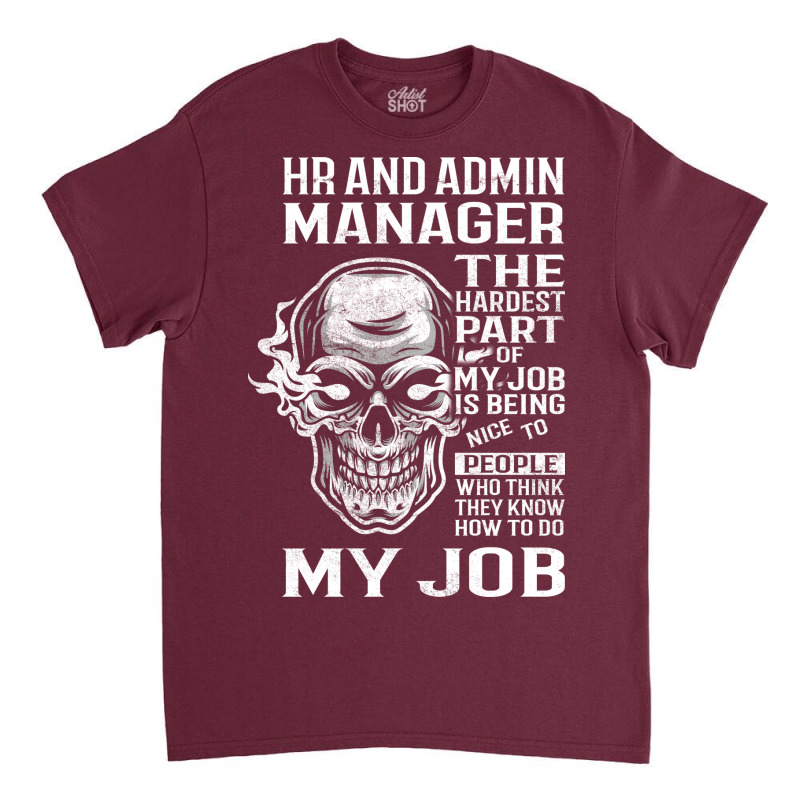 Hr And Admin Manager T  The Hardest Part Gift Item Classic T-shirt | Artistshot