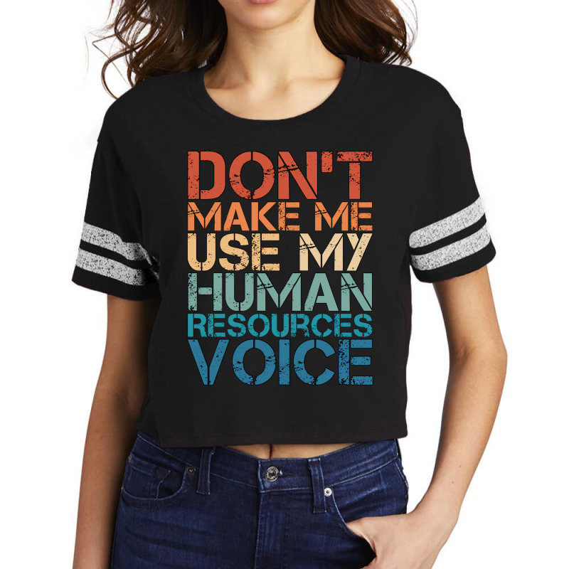 Hr Career Dont Make Me Use My Human Resources Voic Scorecard Crop Tee by assilshrave | Artistshot