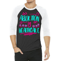 Abortion Is Healthcare 80s (1) 3/4 Sleeve Shirt | Artistshot