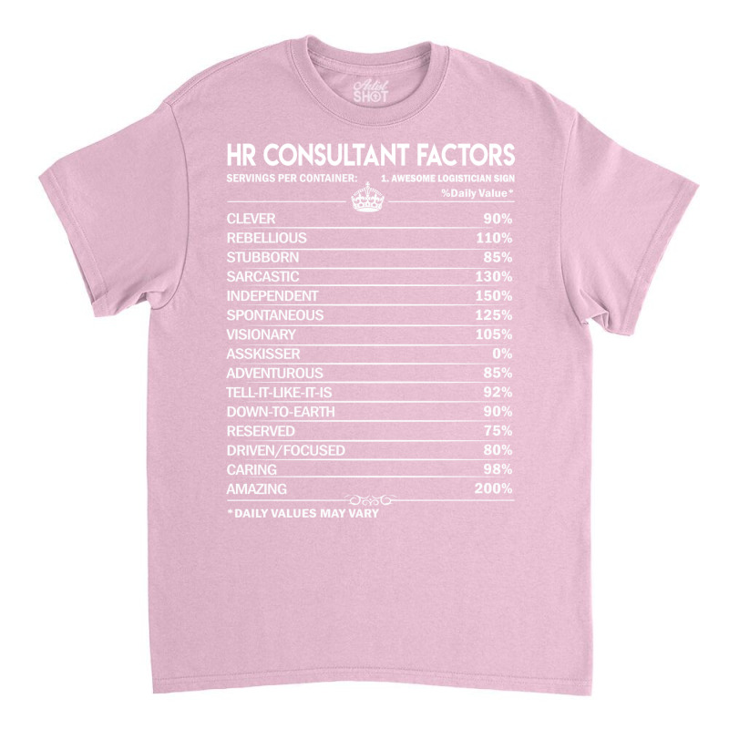 Hr Consultant T  To Save Time Just Assume I Am Nev Classic T-shirt by shaikhingrimf | Artistshot