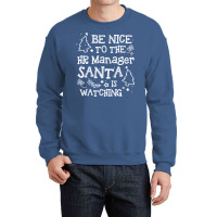 Be Nice To The Hr Manager Santa Watching Funny Xma Crewneck Sweatshirt | Artistshot