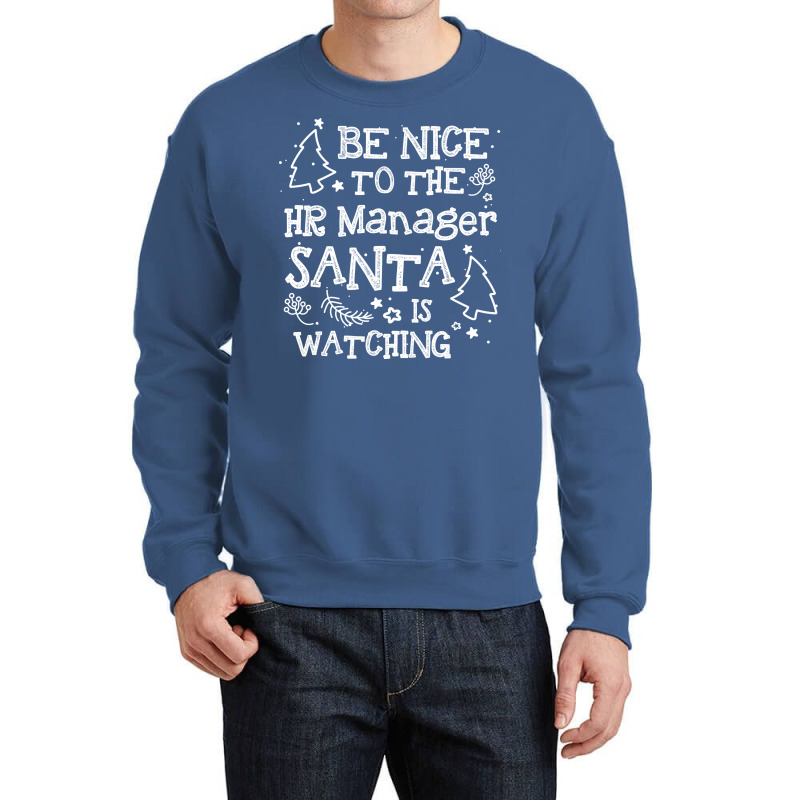 Be Nice To The Hr Manager Santa Watching Funny Xma Crewneck Sweatshirt by aschimtiiup | Artistshot