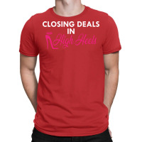 Real Estate Agent Closing Deals In High Heels (1) T-shirt | Artistshot