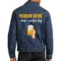 Beer Perfect Day Mushroom Hunting Mushrooms Mushro Men Denim Jacket | Artistshot