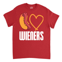 I Love Wieners Quote Classic T-shirt | Artistshot