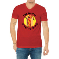 The Wurst Is Yet To Come Funny Hot Dog Pun Humor V-neck Tee | Artistshot