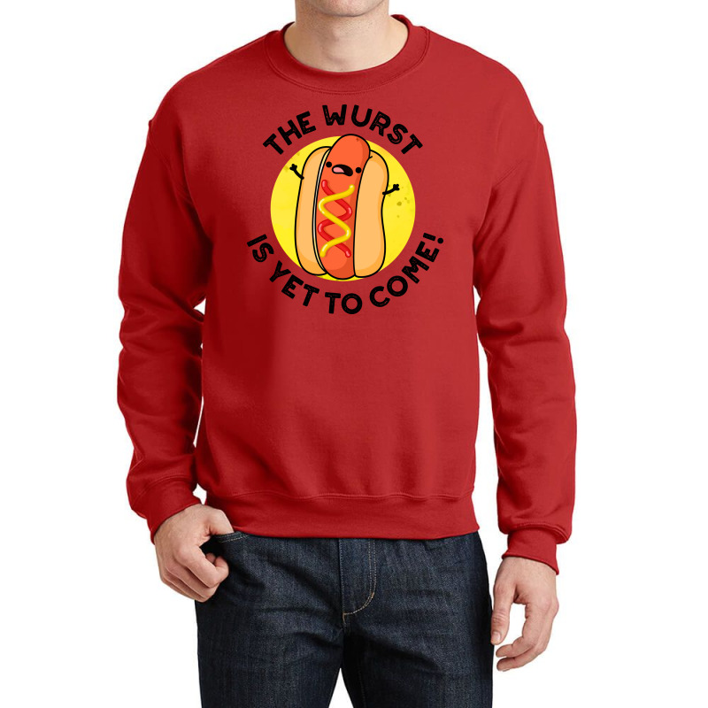 The Wurst Is Yet To Come Funny Hot Dog Pun Humor Crewneck Sweatshirt | Artistshot