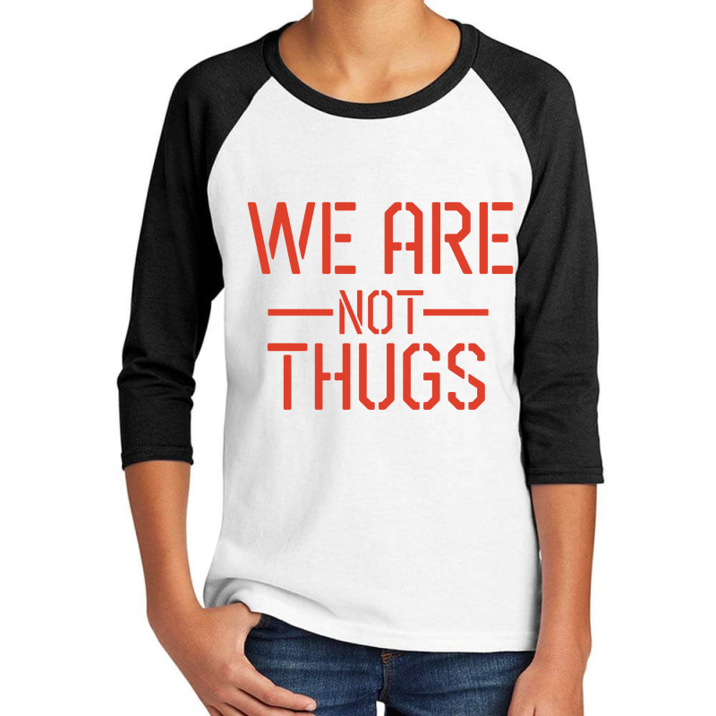 We Are Not Thugs Youth 3/4 Sleeve by CloudyStars | Artistshot