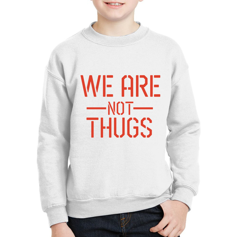 We Are Not Thugs Youth Sweatshirt by CloudyStars | Artistshot