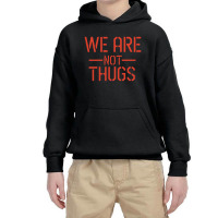 We Are Not Thugs Youth Hoodie | Artistshot