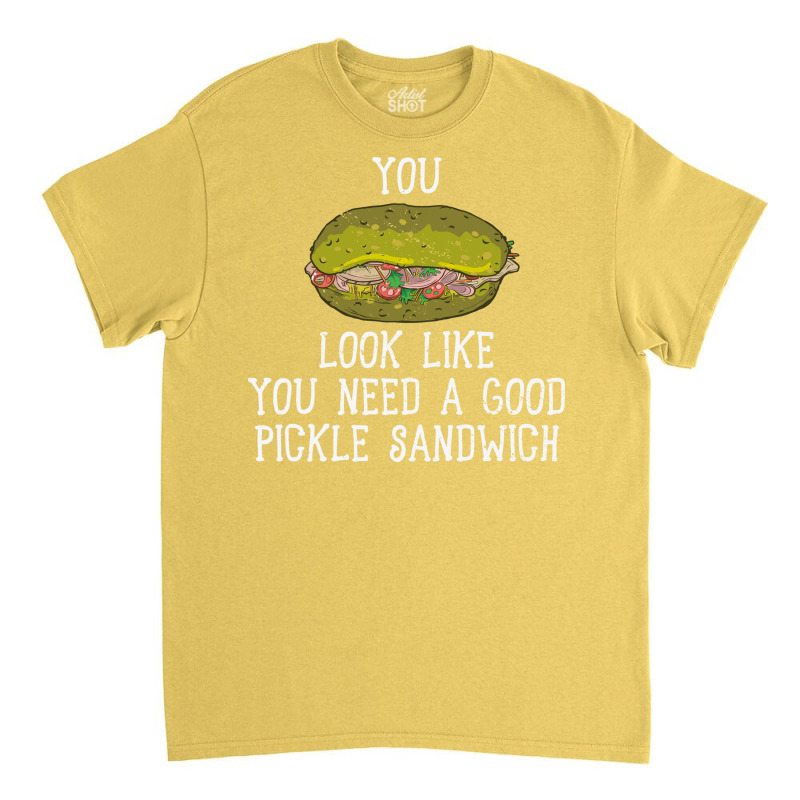 You Look Like You Need A Good Sandwich Nostalgia Classic T-shirt | Artistshot