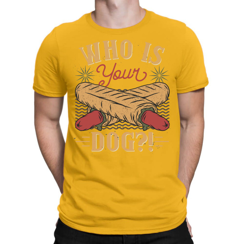 Who Is Your Dog Hot Dog Funny Funny T-shirt | Artistshot