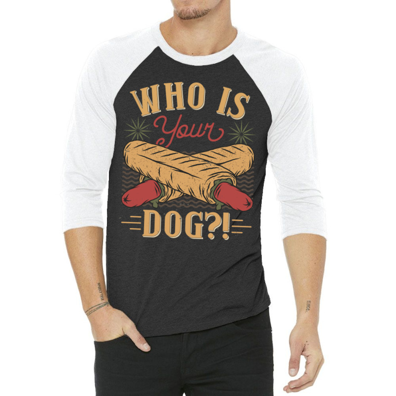 Who Is Your Dog Hot Dog Funny Funny 3/4 Sleeve Shirt | Artistshot