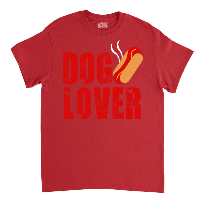 Dog Lover Hot Dog Lover That Is Classic T-shirt | Artistshot