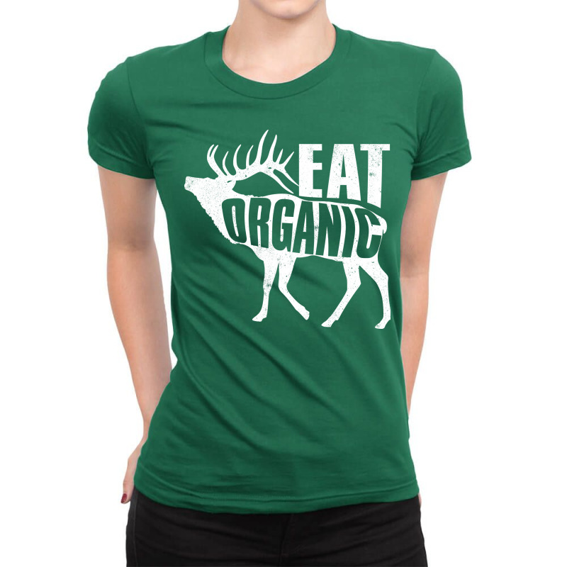 Hunting Eat Organic Ladies Fitted T-Shirt by pelsmalekke | Artistshot