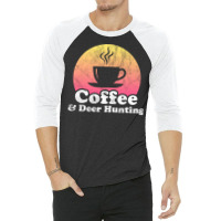 Coffee And Deer Hunting Hippie 3/4 Sleeve Shirt | Artistshot