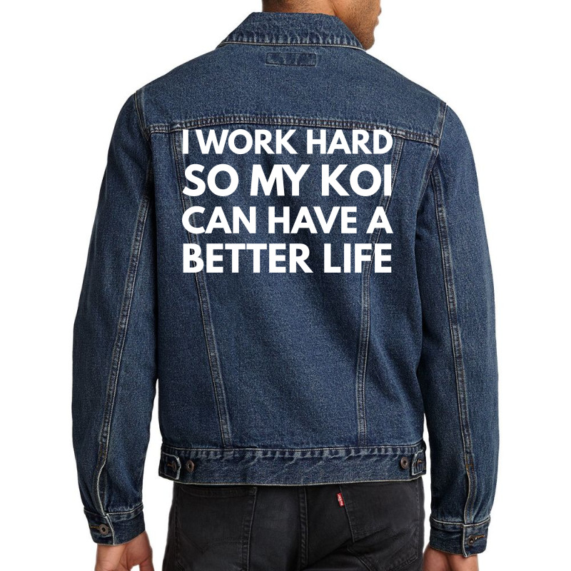 I Work Hard So My Koi Can Have A Better Life Vinta Men Denim Jacket | Artistshot