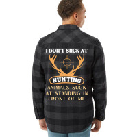 I Dont Suck At Hunting Animals Suck Funny Hunting Flannel Shirt | Artistshot