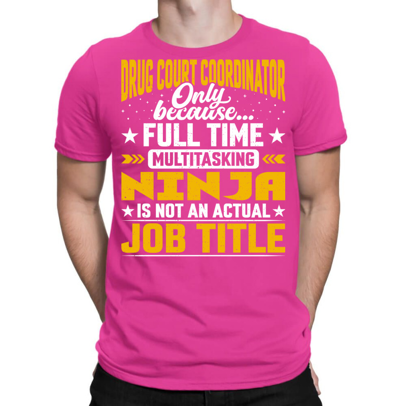 Funny Drug Court Coordinator Manager Director Job T-Shirt by rolinghsgagv | Artistshot