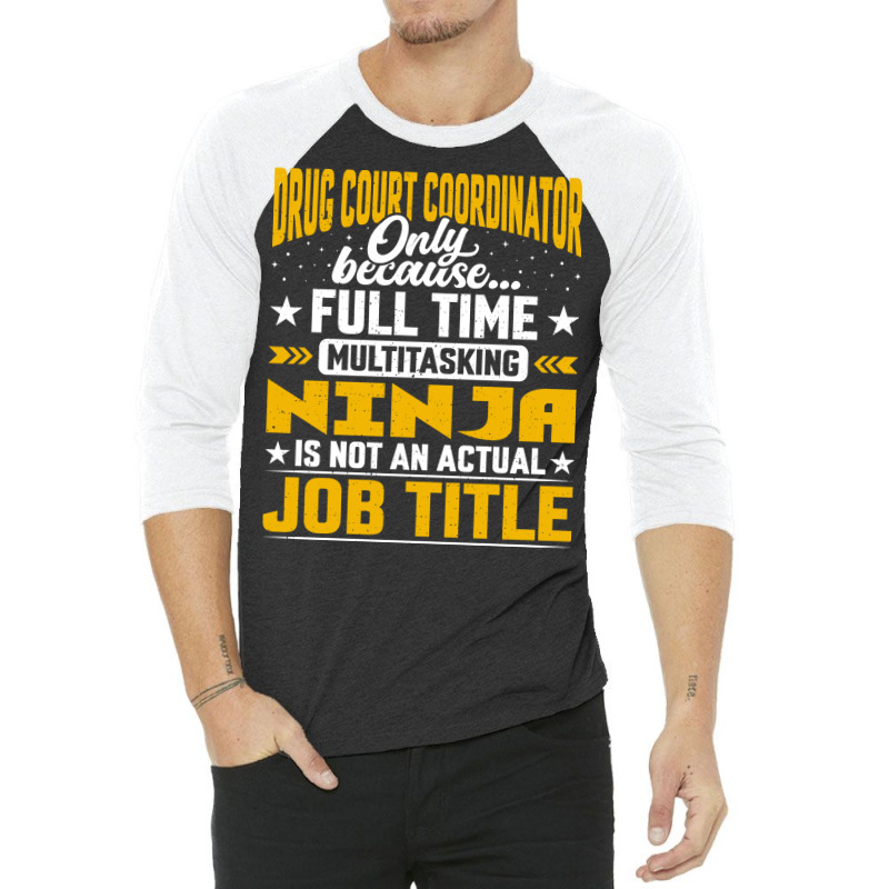 Funny Drug Court Coordinator Manager Director Job 3/4 Sleeve Shirt by rolinghsgagv | Artistshot