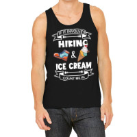 If It Involves Hiking Ice Cream Count Me In Girl Tank Top | Artistshot