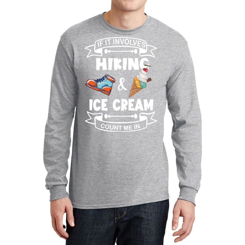 If It Involves Hiking Ice Cream Count Me In Girl Long Sleeve Shirts | Artistshot