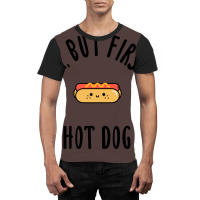 Okay But First Hot Dog Quote Graphic T-shirt | Artistshot