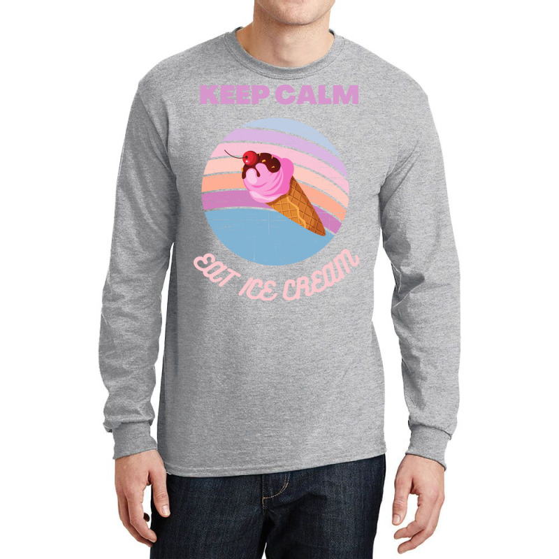 Keep Calm And Eat Ice Cream Quote Long Sleeve Shirts | Artistshot