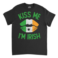 St Patricks Day - Kiss Me Im Irish Classic T-shirt | Artistshot