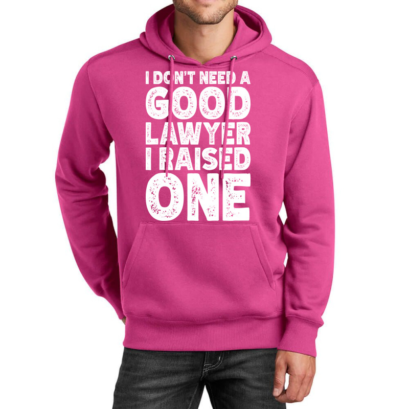 I Dont Need A Good Lawyer I Raised One Funny Paren Unisex Hoodie by tindokveh | Artistshot