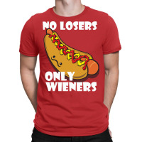 No Losers Only Wieners Quote T-shirt | Artistshot