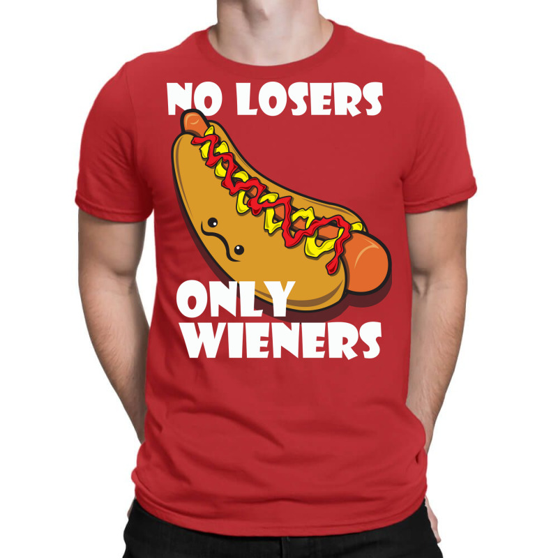 No Losers Only Wieners Quote T-shirt | Artistshot