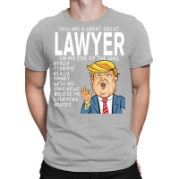 Lawyer Donald Trumpyou Are The Best Lawyer Gifts T-shirt | Artistshot