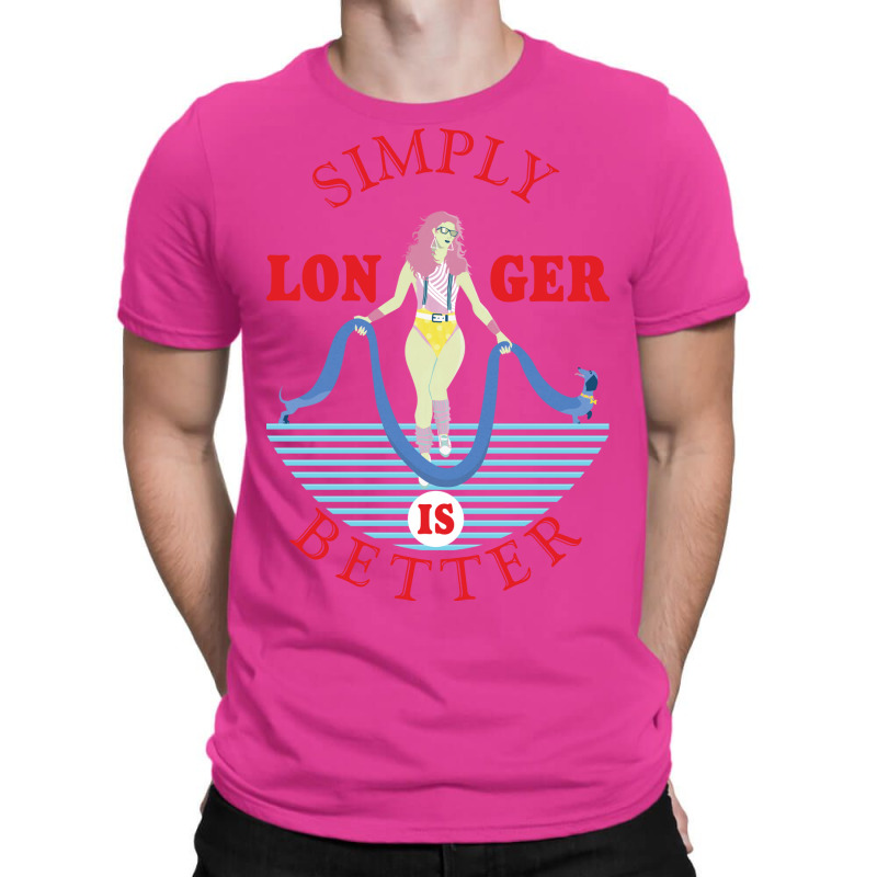 Simply Longer Is Better Blue T-shirt | Artistshot