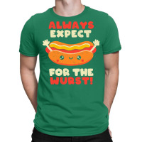 Always Expect For The Wurst Funny Hot Dog Cute Quo T-shirt | Artistshot