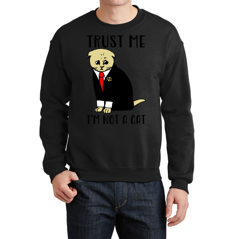 Trust Me Im Not A Cat Funny Cat Lawyer Aesthetic Crewneck Sweatshirt by rolinghsgagv | Artistshot