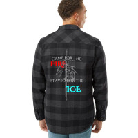 Came For The Fire Stayed For The Ice Flannel Shirt | Artistshot