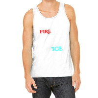 Came For The Fire Stayed For The Ice Tank Top | Artistshot