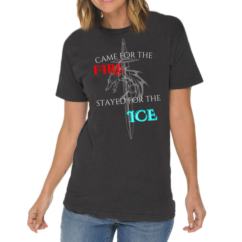 Came For The Fire Stayed For The Ice Vintage T-shirt | Artistshot