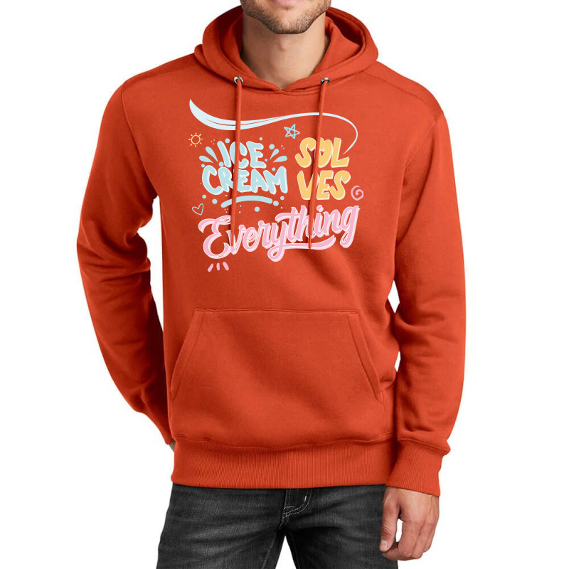 Ice Cream Solves Everythng Gift Unisex Hoodie | Artistshot