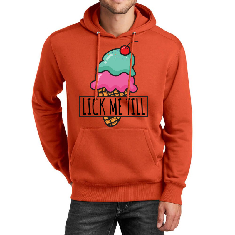 Lick Me Till Ice Cream Love Unisex Hoodie | Artistshot