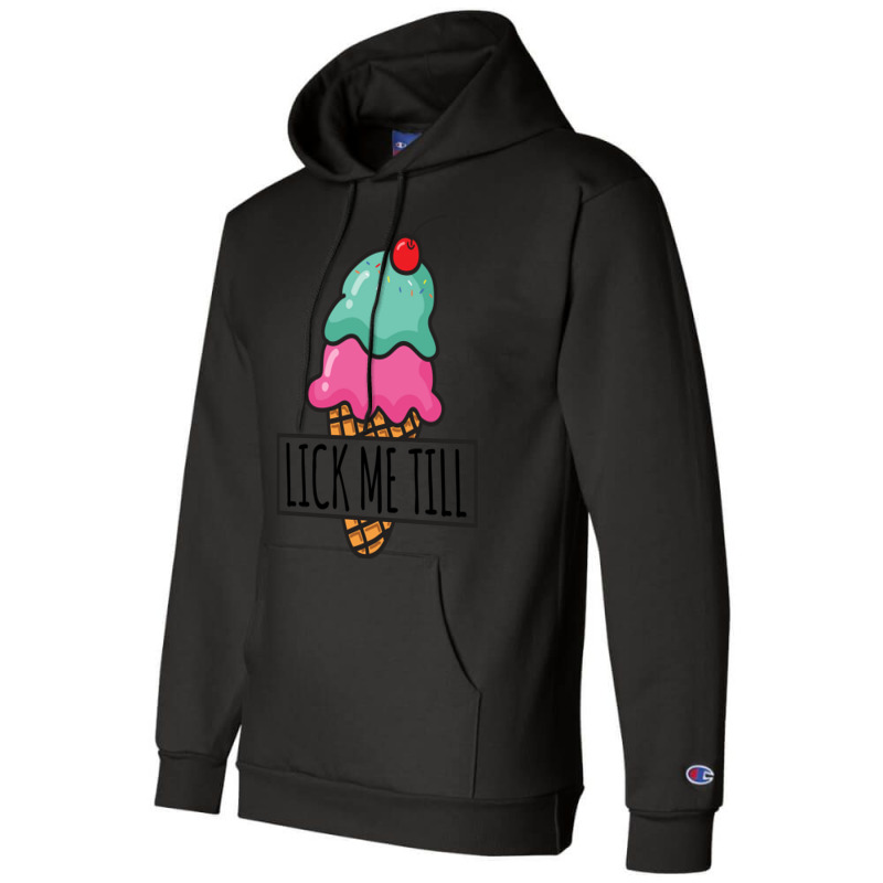 Lick Me Till Ice Cream Love Champion Hoodie | Artistshot