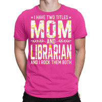 Mom And Librarian Two Titles Boy T-shirt | Artistshot