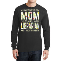 Mom And Librarian Two Titles Boy Long Sleeve Shirts | Artistshot