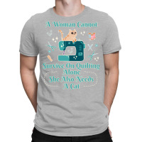 A Woman Cannot Survive On Quilting Alone Hipster T-shirt | Artistshot