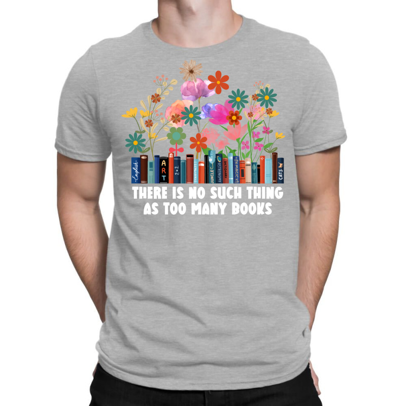 There Is No Such Thing As Too Many Books Travel T-shirt | Artistshot