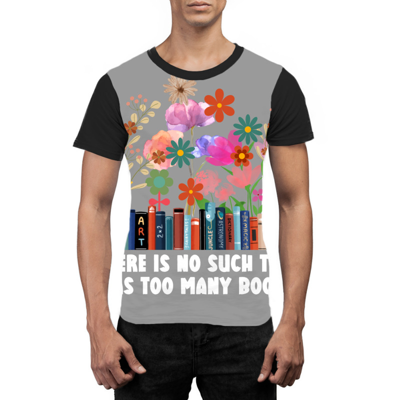 There Is No Such Thing As Too Many Books Travel Graphic T-shirt | Artistshot