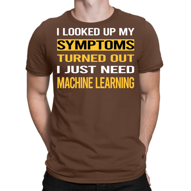 Funny My Symptoms Machine Learning Boy T-shirt | Artistshot