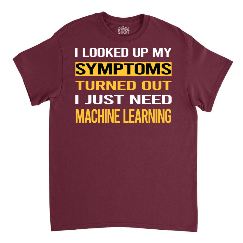 Funny My Symptoms Machine Learning Boy Classic T-shirt | Artistshot