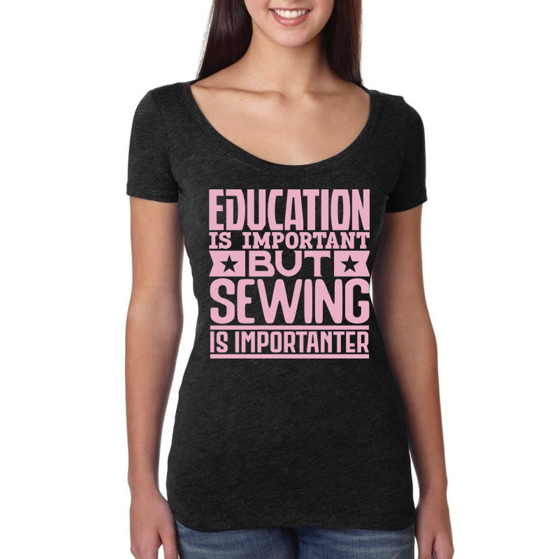 Education Is Important But Sewing Is Importanter 7 Women's Triblend Scoop T-shirt by bojmaalauanr | Artistshot